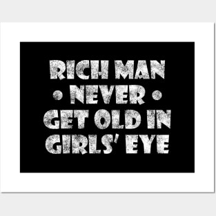 Rich man never get old in girls eye Posters and Art